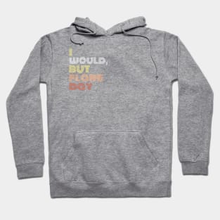 I Would, But Flare Day Hoodie